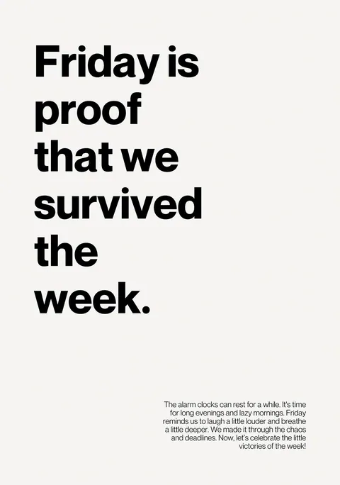 Typografische poster met de tekst Friday is proof that we survived the week in zwart-wit.